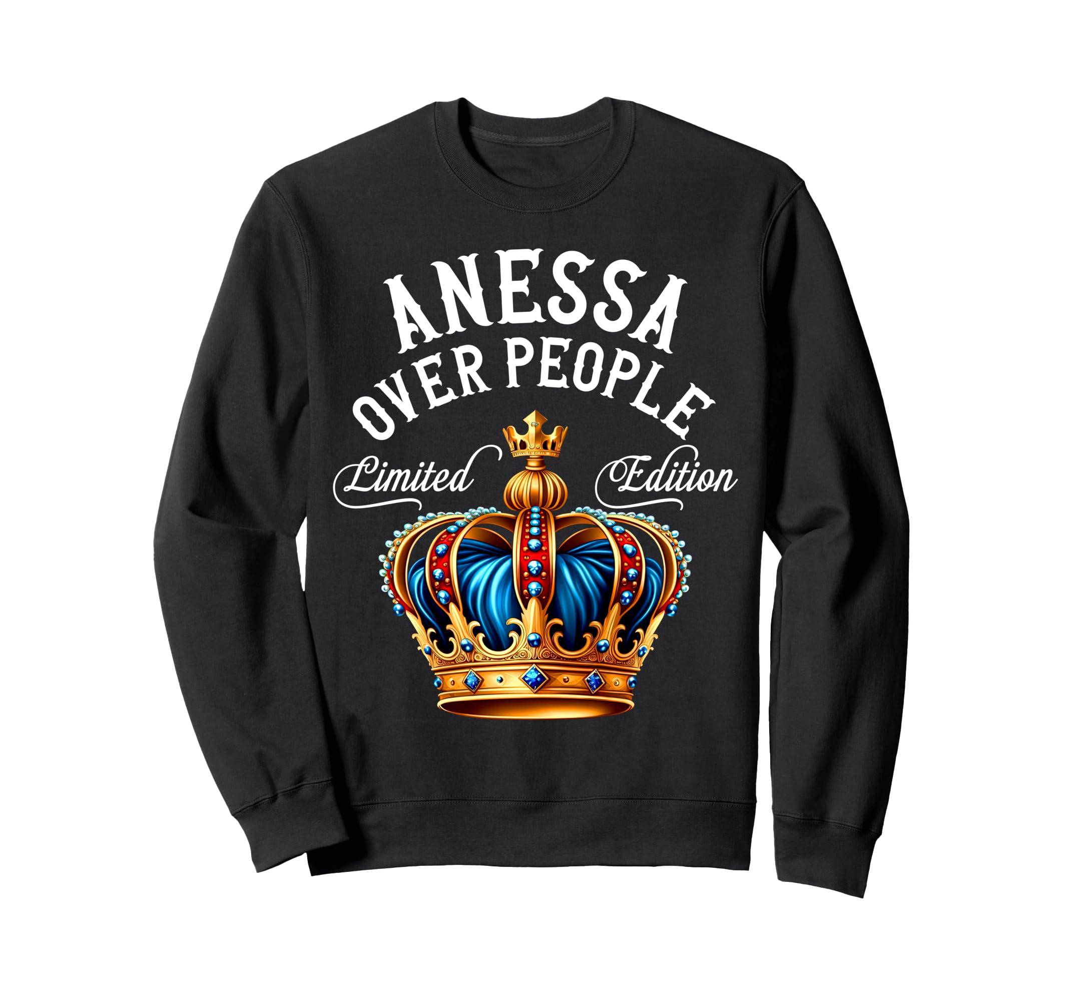 

Anessa Name Birthday Gift Funny Anessa Over People Crown Sweatshirt