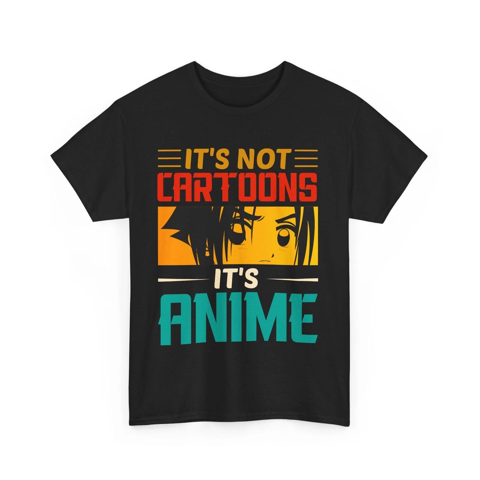It s Not Cartoons it s Anime Shirt | Anime Style T-Shirt | Japanese Otaku Shirt M