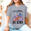 In A World Where You Can Be Anything Be Kind TShirt Women Autism Awareness Puzzle Tees Butterfly Feather Inspirational Tops