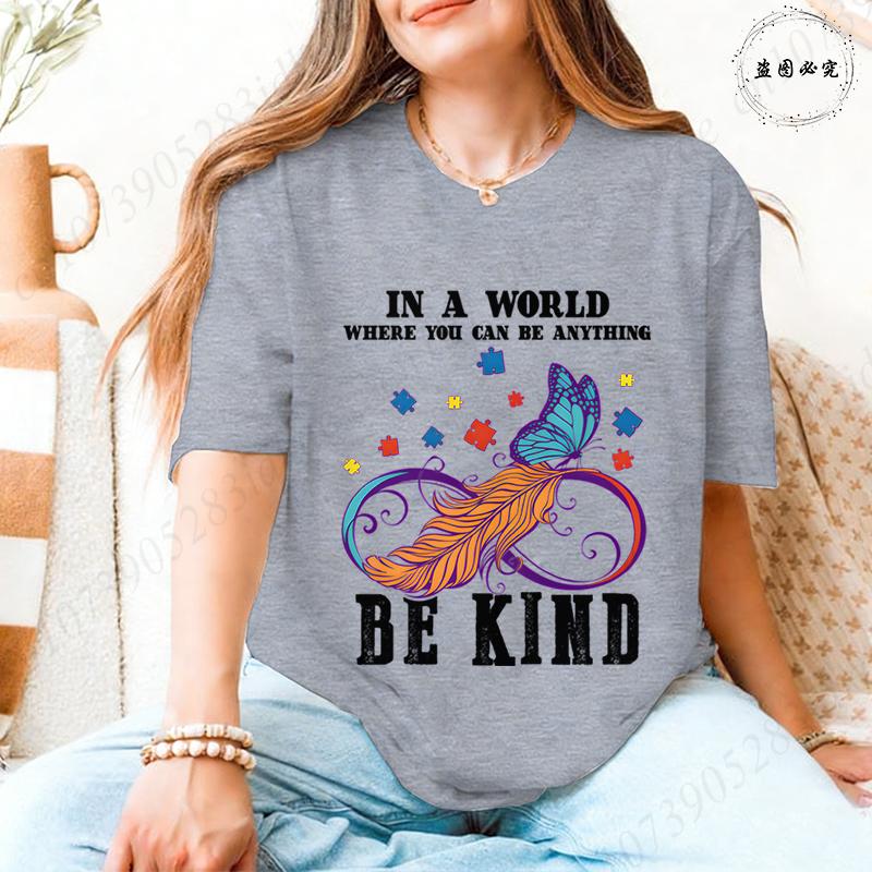 In A World Where You Can Be Anything Be Kind TShirt Women Autism Awareness Puzzle Tees Butterfly Feather Inspirational Tops
