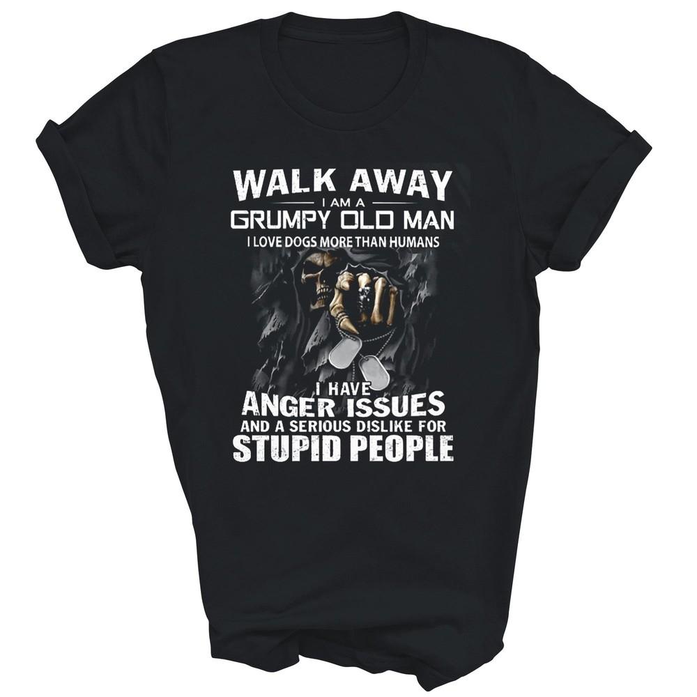 

Walk Away I Am A Grumpy Old Man Love Dogs More Than Humans Shirt Gift S