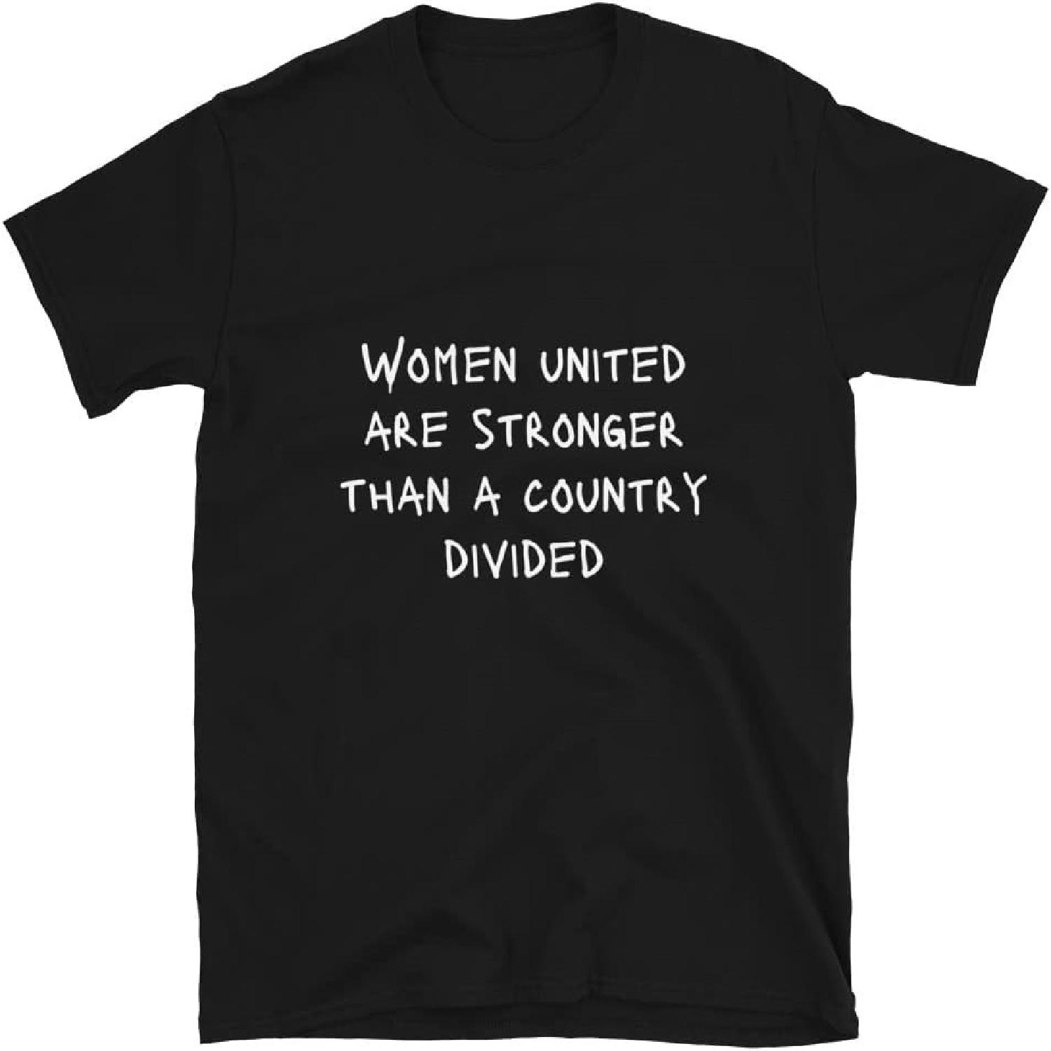 Women United are Stronger Country Protest Sign Slogan Political Gift T-Shirt S