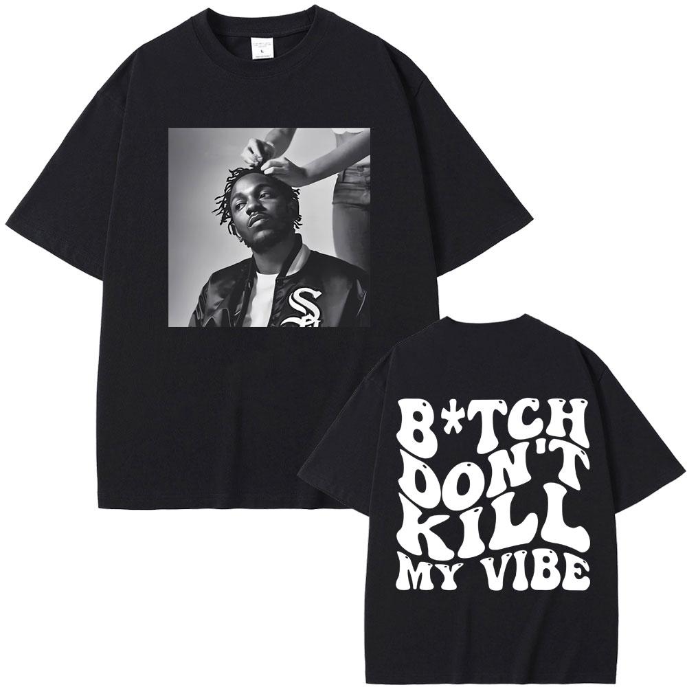 Rapper Kendrick Lamar Don't Kill My Vibe Graphic Print Tshirt Men Women Hip Hop Fashion Vintage T-shirt Male 100% Cotton T Shirt