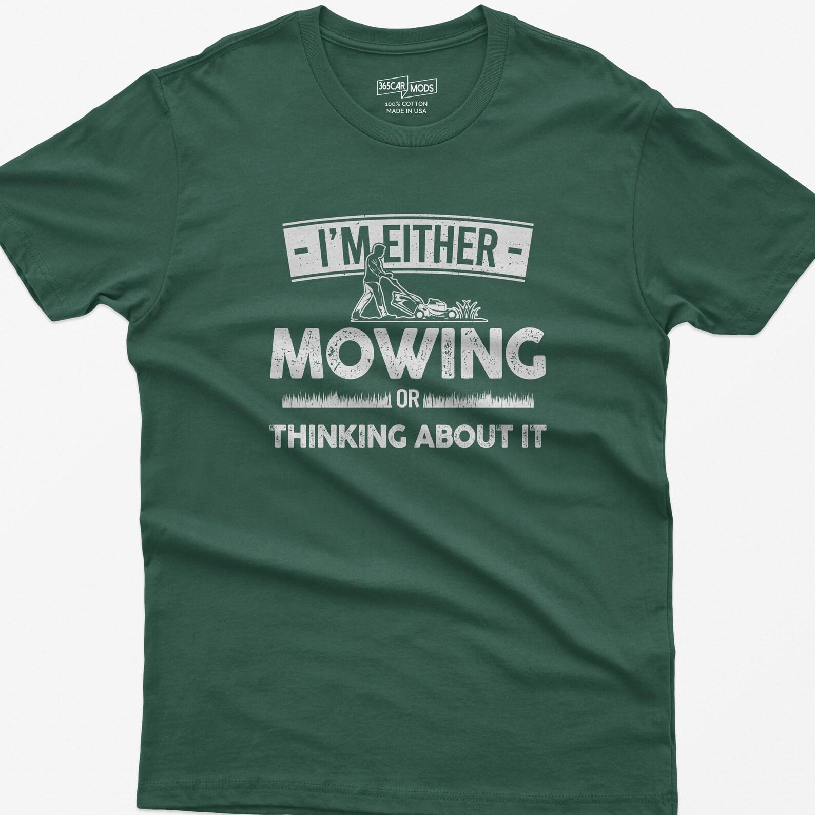 Funny Mowing T-Shirt, Lawn Care Gift S