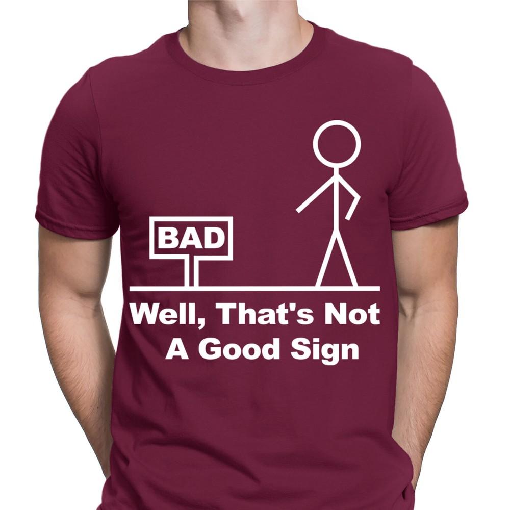 Well Thats Not A Good Sign Funny Novelty Joke Having Bad Day Mens TShirts NED 2XL