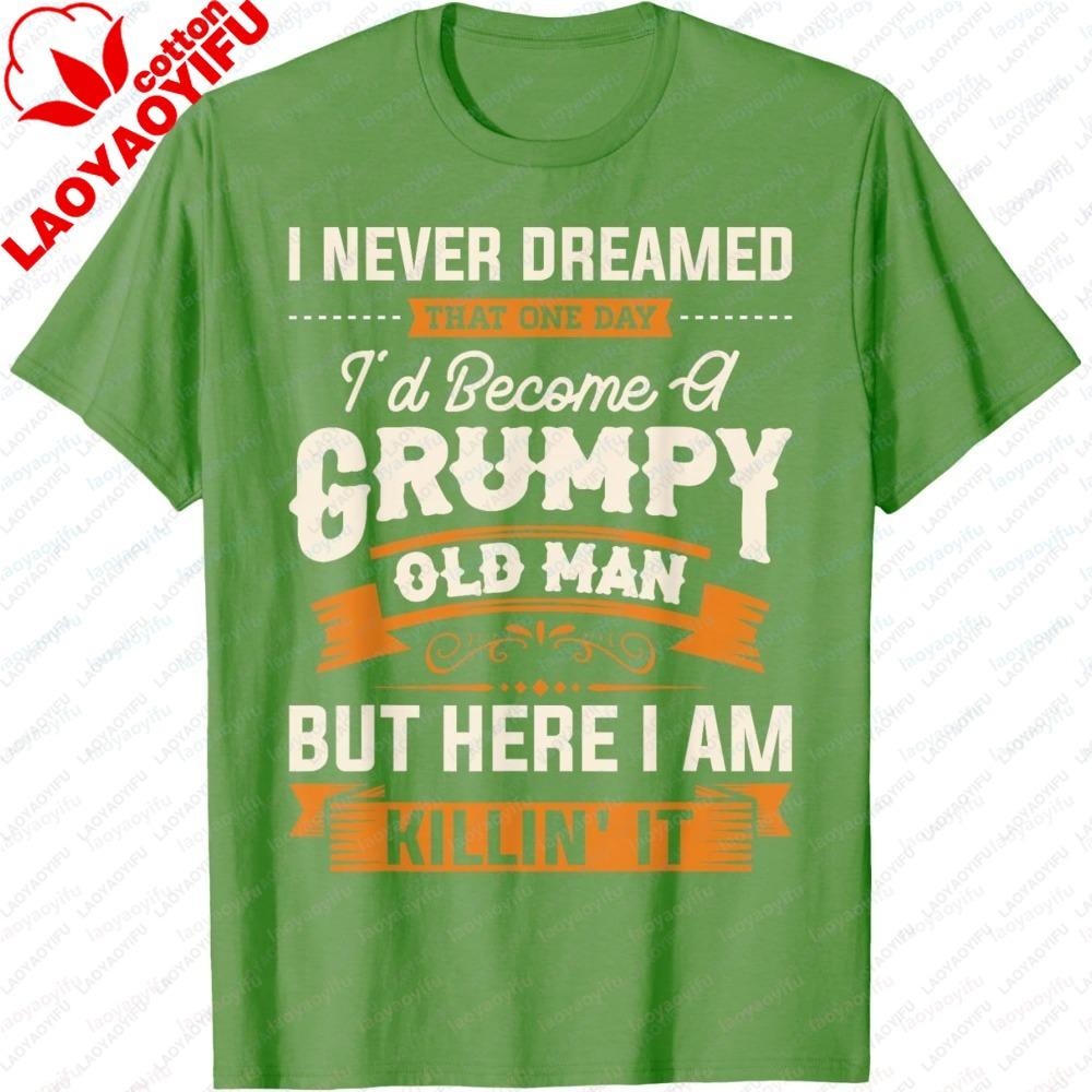 Fashion Unisex Summer Short Sleeve streetwear Never Dreamed I d Become A Grumpy Old Unisex Funny Graphic Casual Wear Breathable Tees S