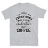 Everything In Moderation Coffee Lover T-Shirt