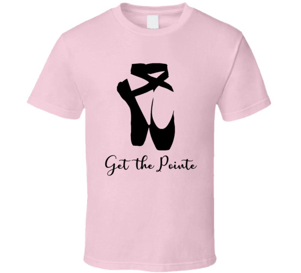 

Get The Point Ballet Dancer Funny Gift T Shirt 2XL