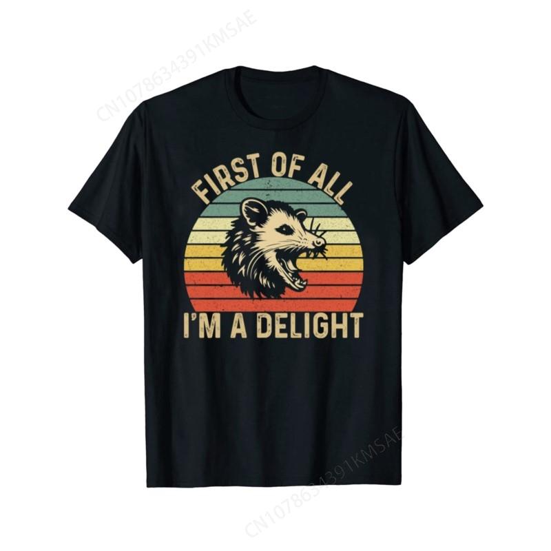 First Of All Im A Delight Sarcastic Angry Opossum Possum Funny Birthday Gift Unisex TShirt Hot Sale New Arrival Round Neck