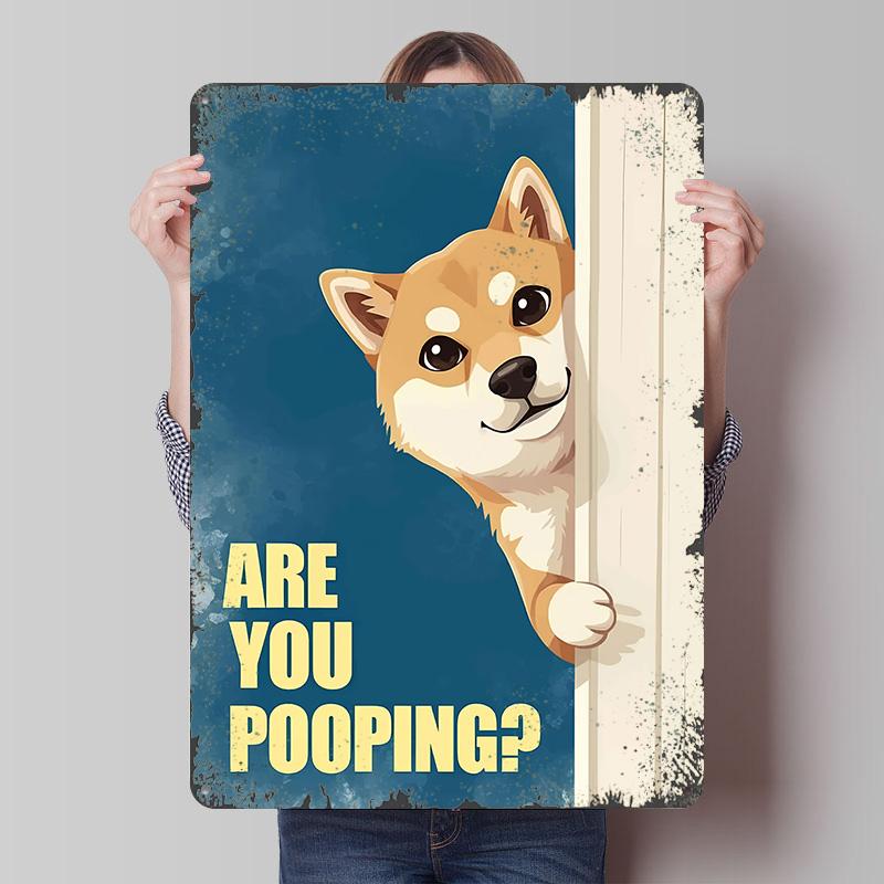 

Shiba Inu Are You Pooping Metal Poster Customized Wall Art Retro Vintage Tinplate Signs for Home Decor Wand Deko Bar Accessories 7.9x11.8In(20x30cm)
