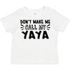 Inktastic Don't Make Me Call My Yaya Toddler T-Shirt Yayas New Grandma Grandmas