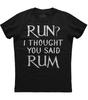 Run Ich dachte, du hast Rum gesagt Lustige Zitat Herren Kurzarm Baumwolle Schwarzes T-Shirt