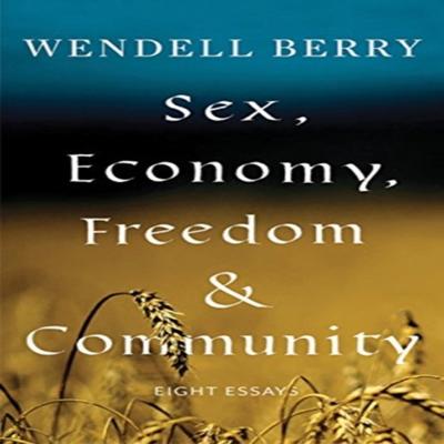Sex Economy Freedom Amp Community by Wendell Berry Paperback Book 9781640091405
