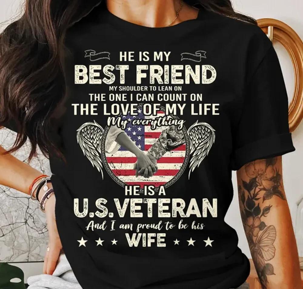 He Is My Best Friends Proud Us Veteran Wife Women s Patriotic Tee Unisex T-Shirt XXXXL