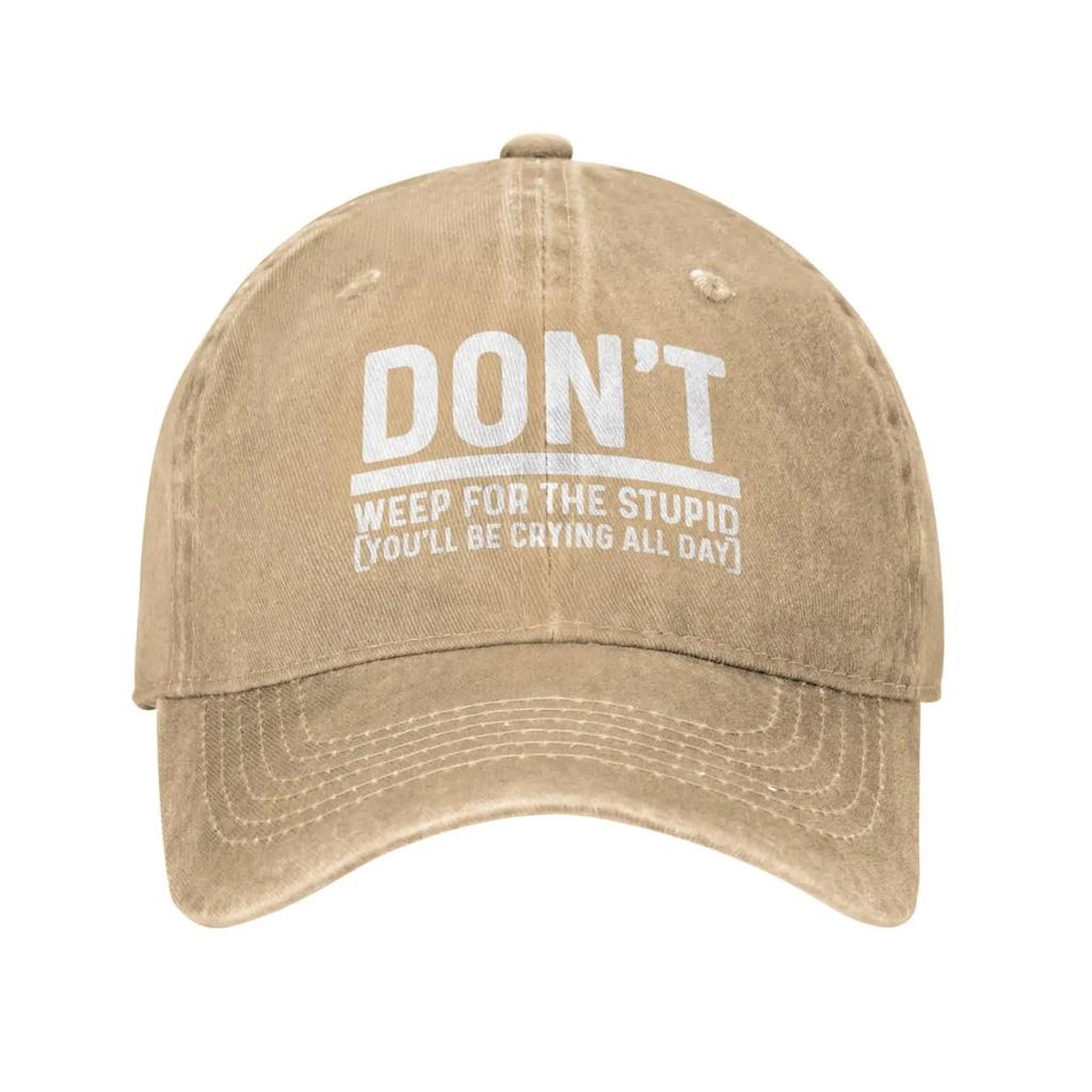 Don't Weep for The Stupids (You'll Be Crying All Day) Cap for Men Baseball Hats Cute Caps