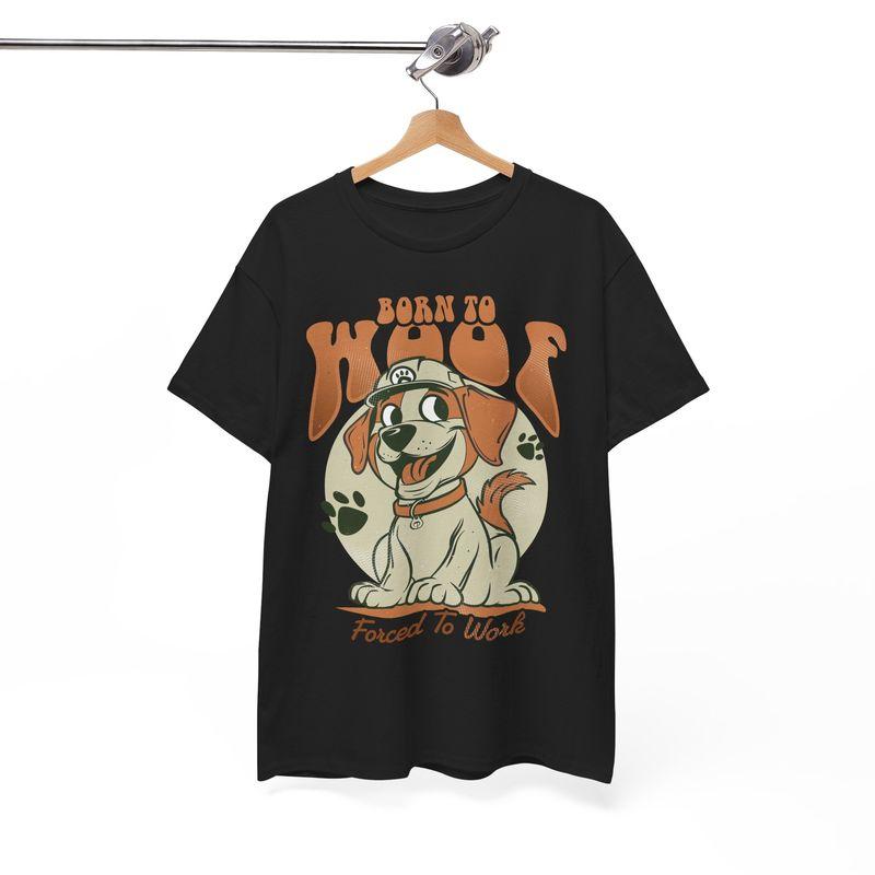 Born To Woof Forced To Work TShirt Unisexs Unisexs Tees Top Goofy Fun Tee For Lighthearted l