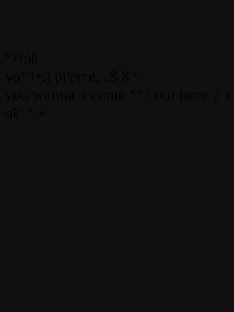 Jason Bourne Yo Pierre you wanna come out here ? Classic T-Shirt