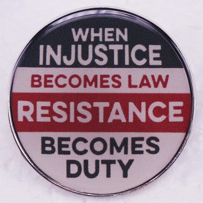 When Injustice Becomes Law, Resistance Becomes Duty  Pin Badge