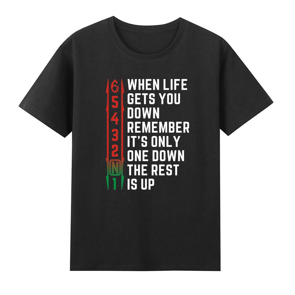 When Life Gets You Down Remember Its 1 Down The Rest Is Up Tshirt S