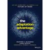 The Adaptation Advantage: Let Go, Learn Fast, and Thrive In the Future of Work
