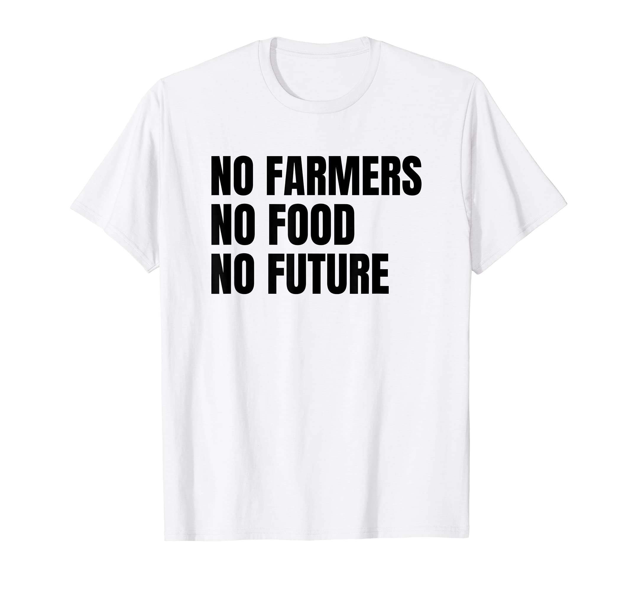 

No Farmers No Food No Future T-shirt