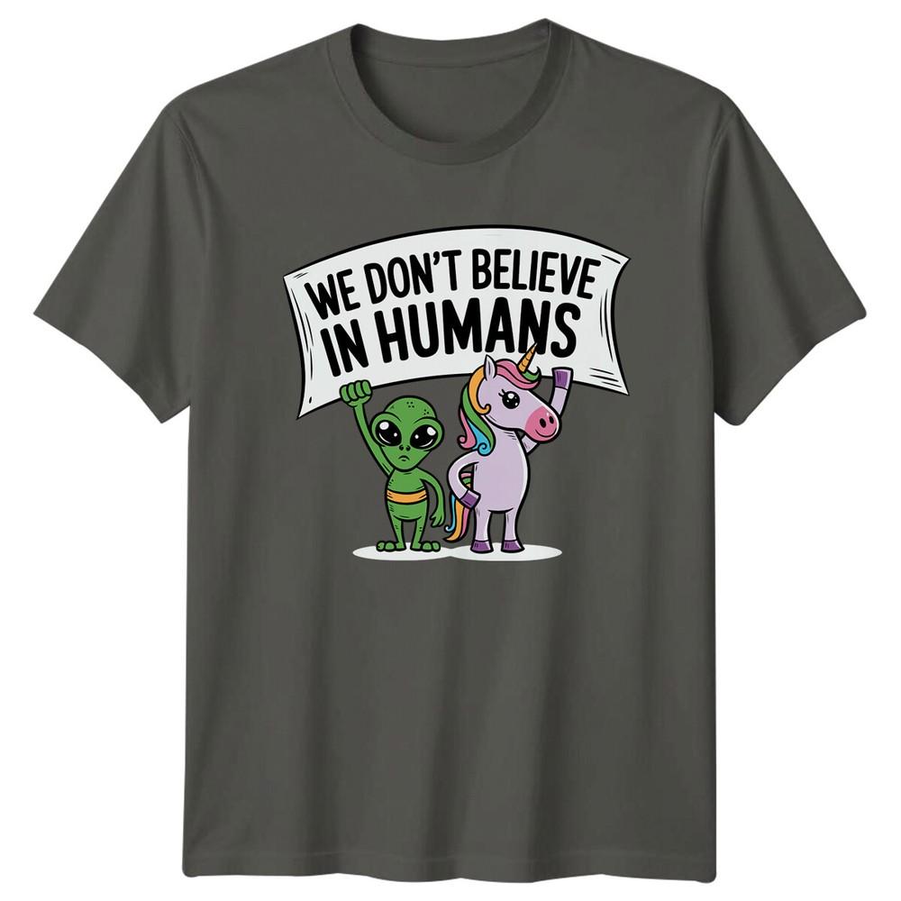 We Dont Believe In HuUnisexs Alien Unicorn Funny Sarcastic Graphic TShirt S