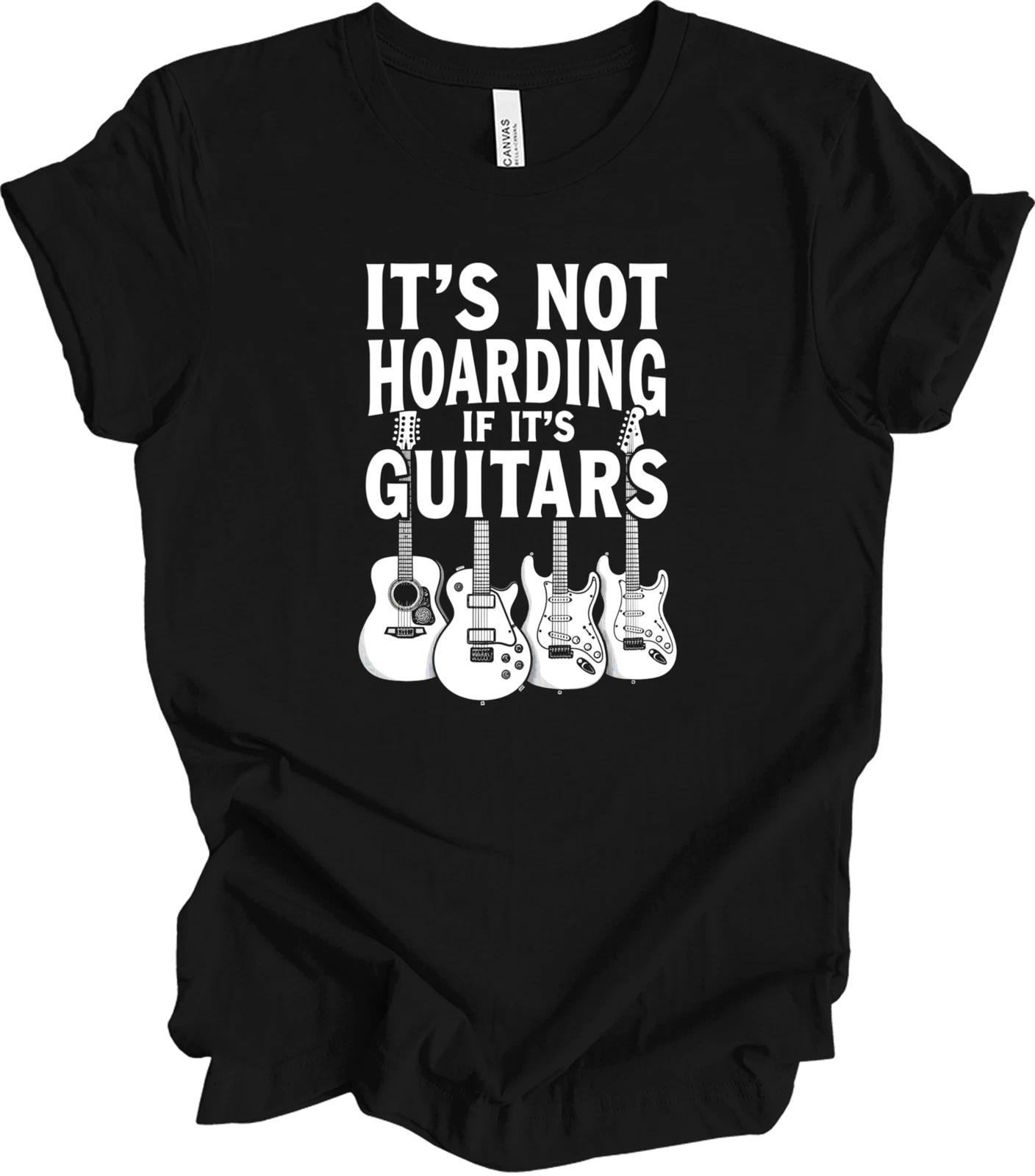 It s Not Hoarding If It s Guitars - Funny Music Lover Gift Design T shirt L