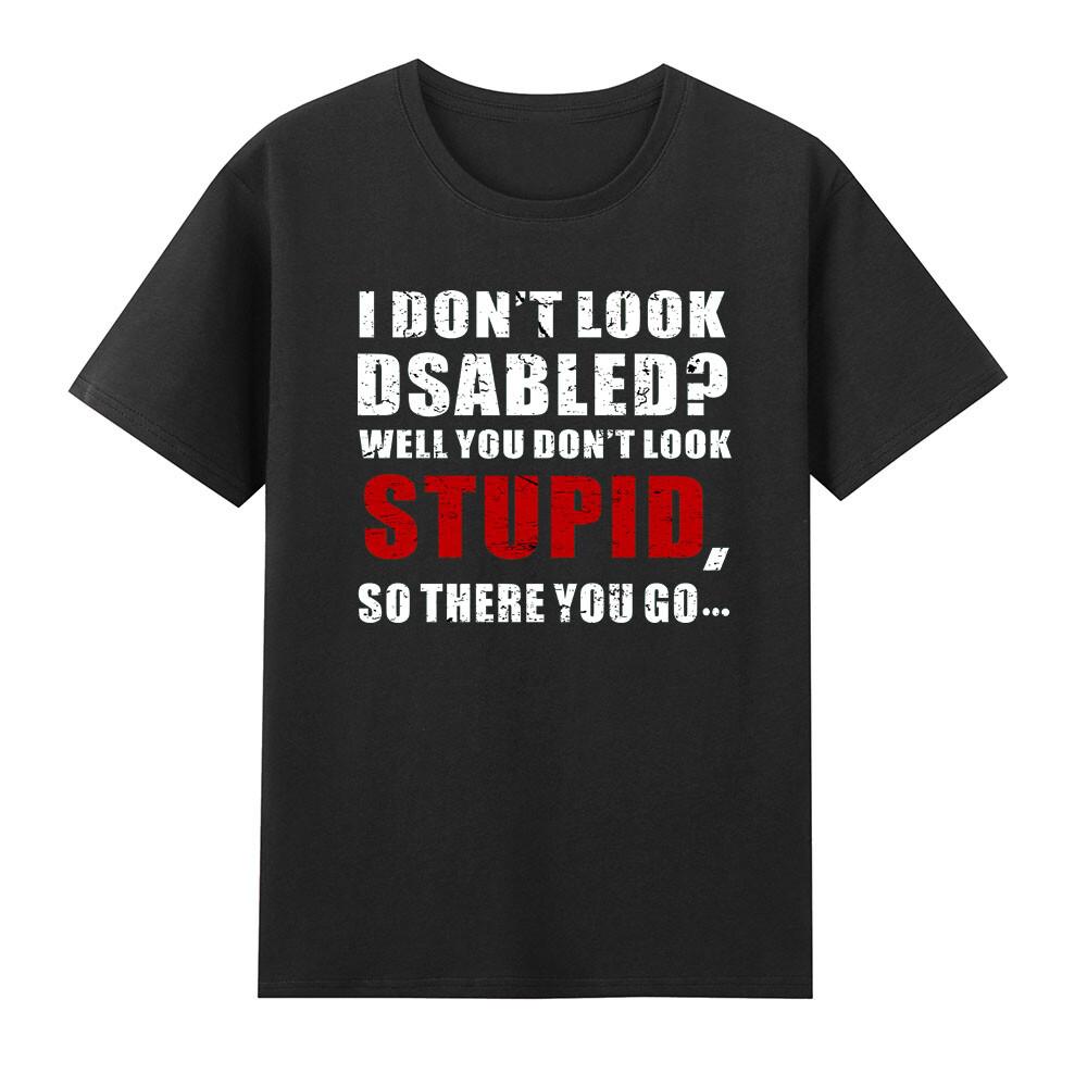 I Dont Look Disabled Wheelchair Amputee Veteran Funny Saying Tshirt