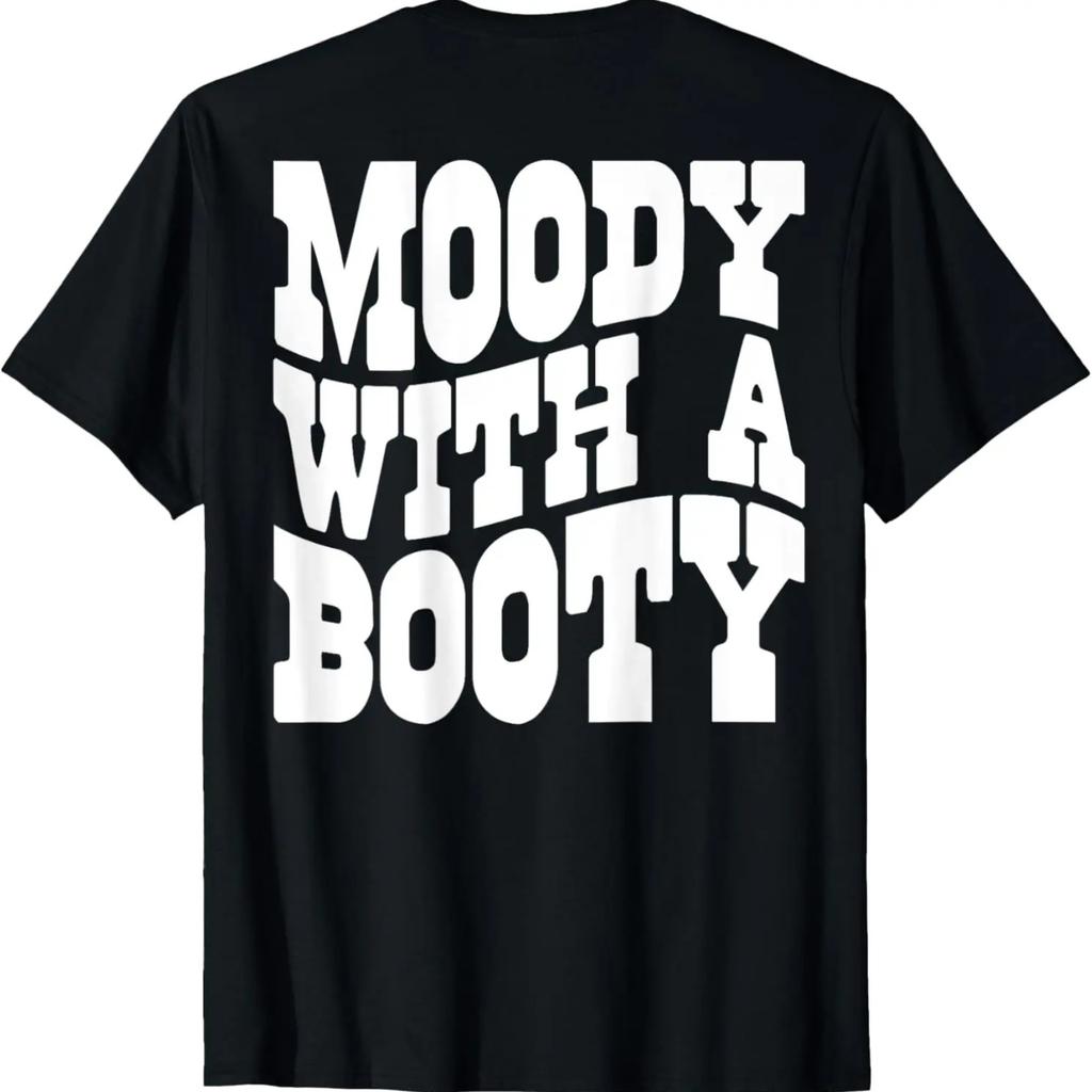 Moody With A Booty Funny T-Shirt