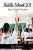 The Middle School 201, More Tips for Teachers Book