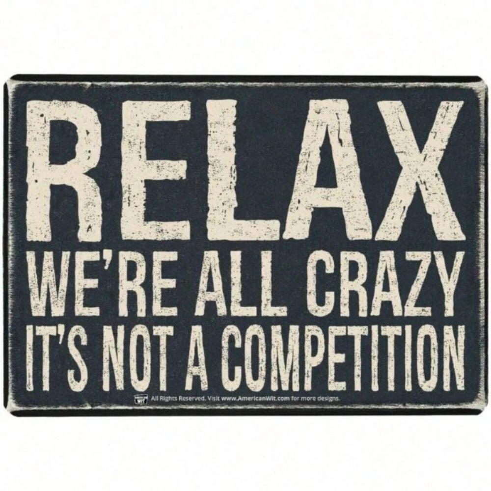 Metal Poster Wall Art RELAX WE'RE ALL CRAZY Sign for Home Stress Relief Decor