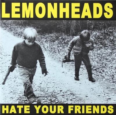 LP Record LEMONHEADS - Hate Your Friends TAANG!15 Taang! Records 2021 USA & Cana Rock