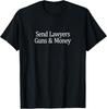 Send Lawyers Guns & Money Funny Lawyer Gift Tee Unisex T-Shirt