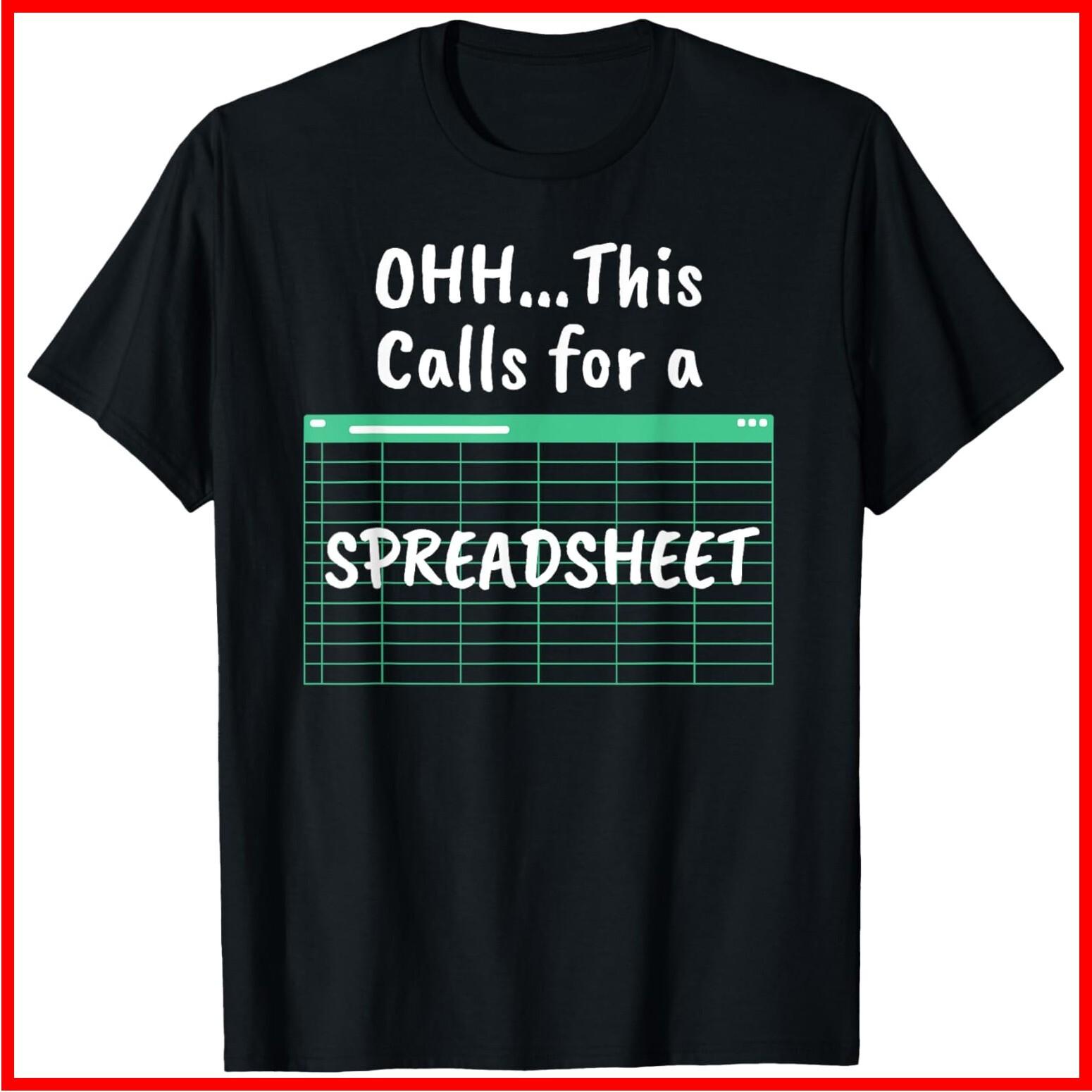 Oh... This Calls For A Spreadsheet Office Quote Saying Funny Black T-Shirt S-5XL M