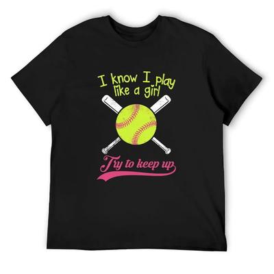 Baseball I Know I Play Like A Girl Try To Keep Up - Softball T-Shirt Baggy Shirts Anime Stuff Blanks Mens Clothes