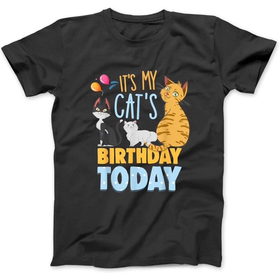 Its My Cats Birthday Today is My Cats Birthday Cat Mom Men Women Kids T-Shirt, Sweatshirt, Hoodie for Men Women Kids Made in Canada Black S