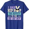 J'ai dit Hip The Hippity To Hop T-shirt Drôle de Lapin