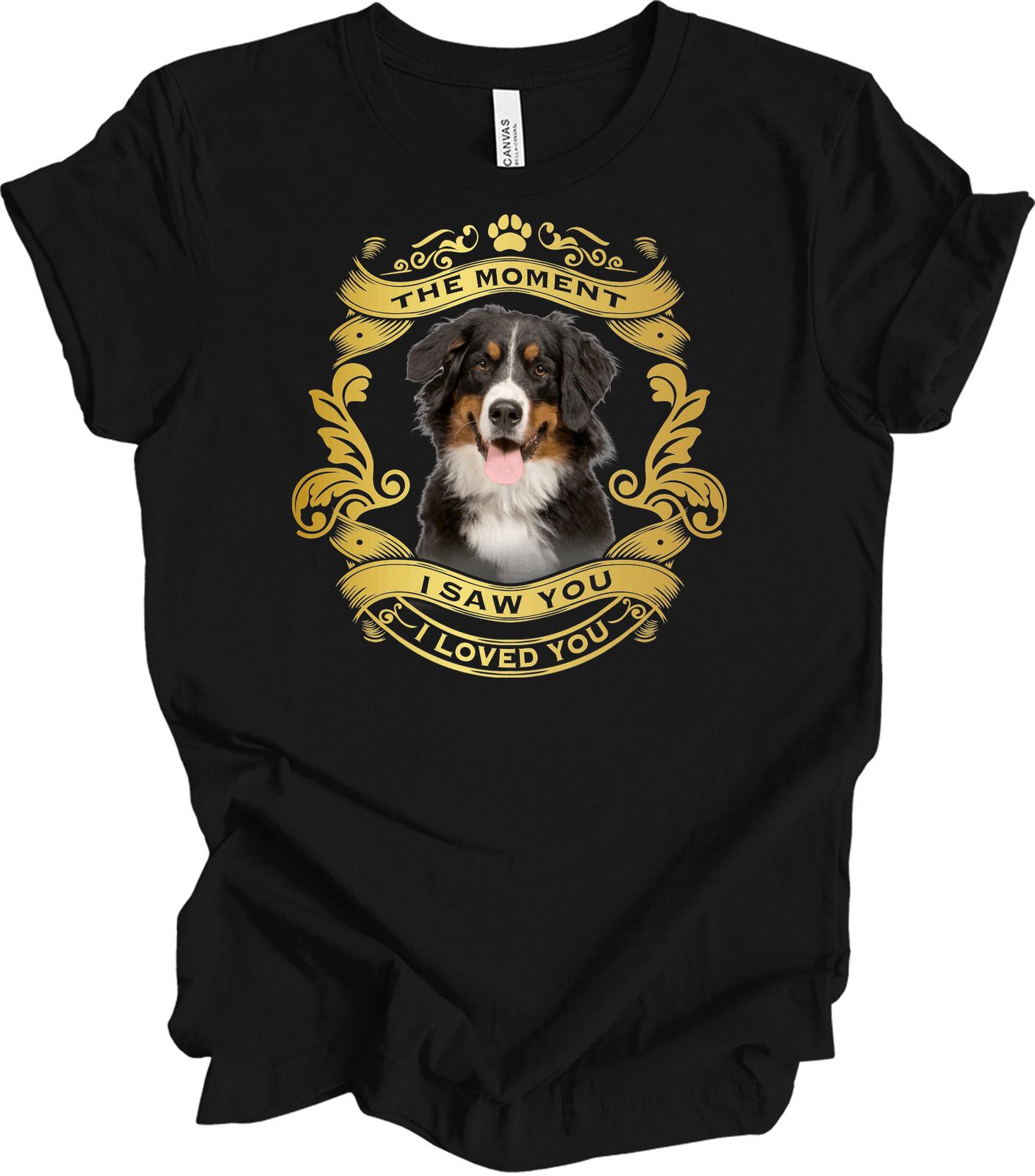Bernese Mountain Dog Love Shirt - The Moment I Saw You Design M