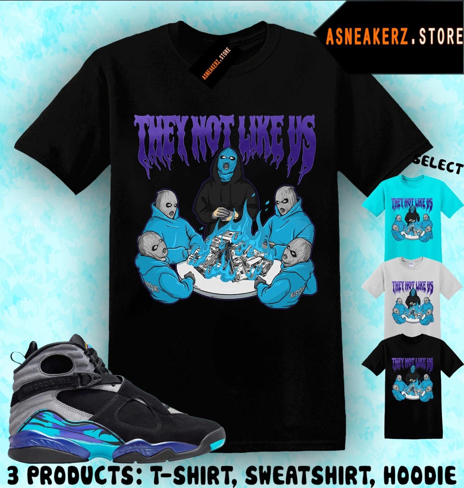 Shirt To Match AJ 8 Aqua 2025 Sneaker Matching Tee Not Like Us T-Shirt 4XL