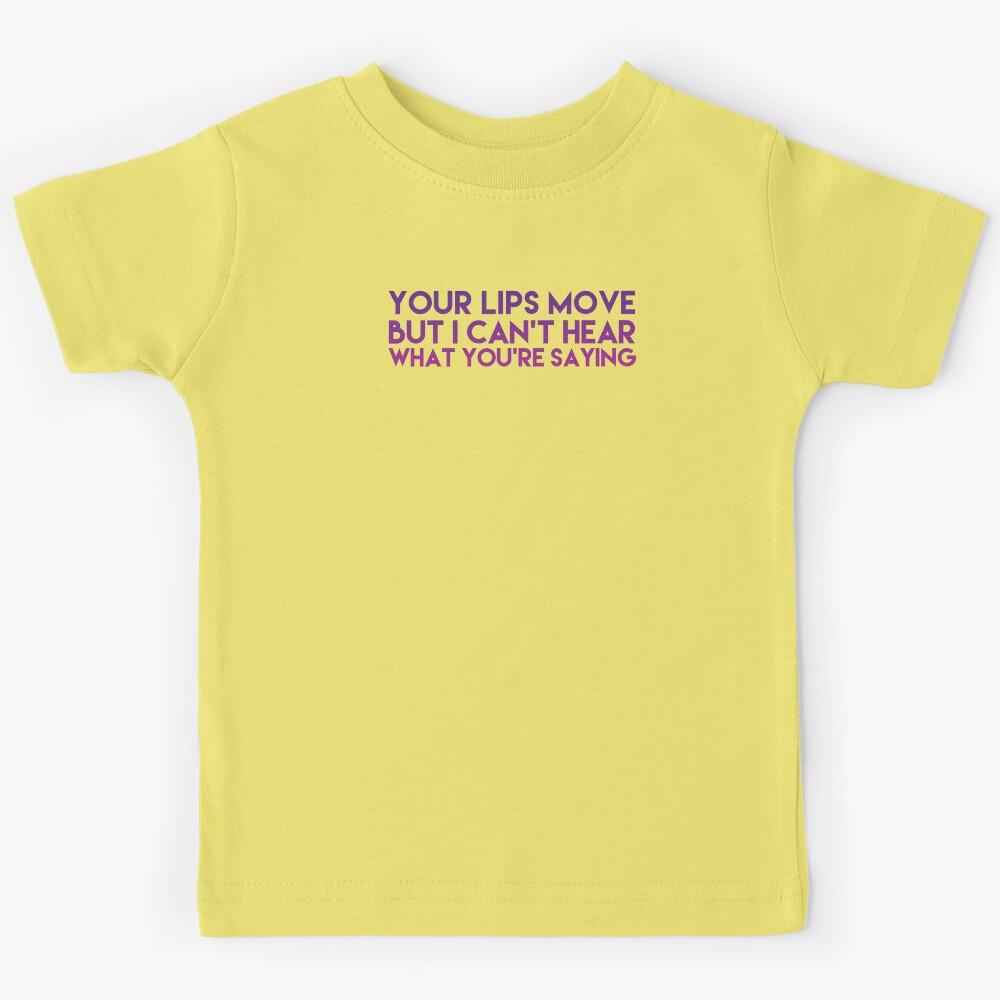 Your lips move Kids T-Shirt 160