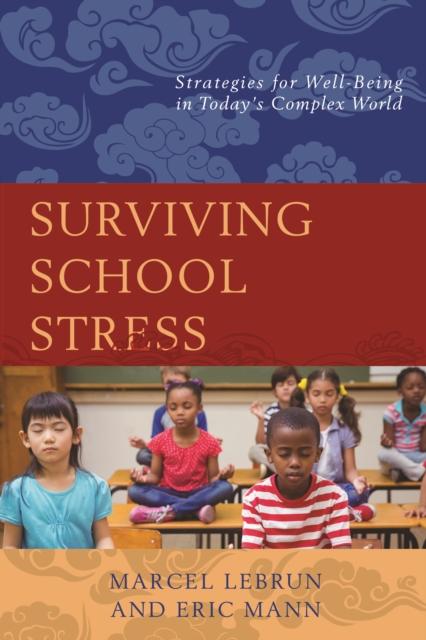 The Surviving School Stress : Strategies for Well-Being In Today's Complex World Book