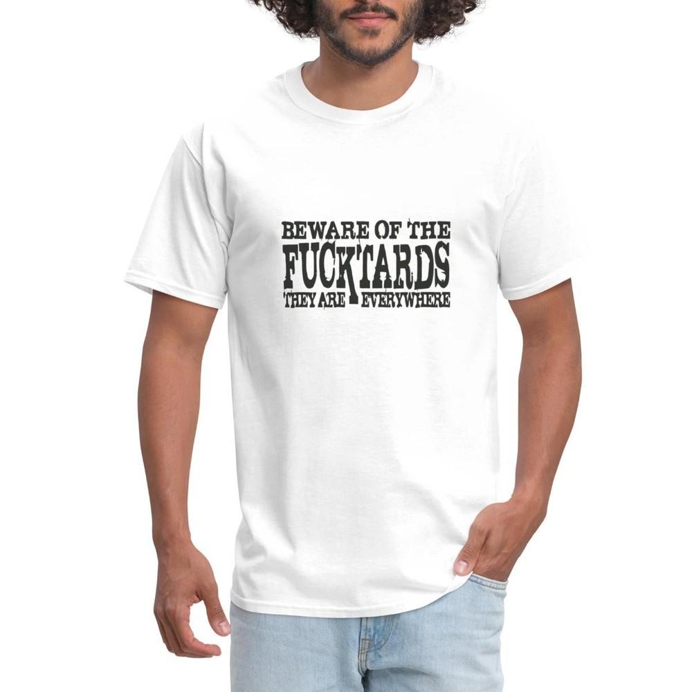 

Beware Of The Fucktards Men s T-Shirt 3XL