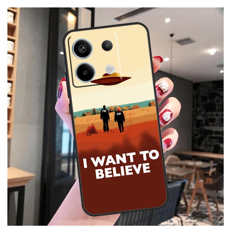 I Want To Believe Case For Xiaomi Redmi Note 11 9 10 12 13 Pro Plus 12S 11S 10S 9S Redmi 12 10C 12C 13C Cover