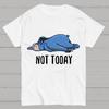 Not Today Funny Cotton Summer Casual Cool Loose T-Shirt
