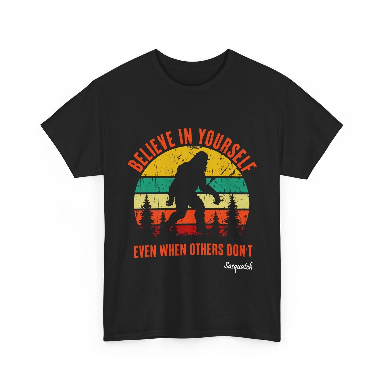 Bigfoot Shirt, Believe In Yourself Even When Others Don t Sasquatch Shirt 2XL