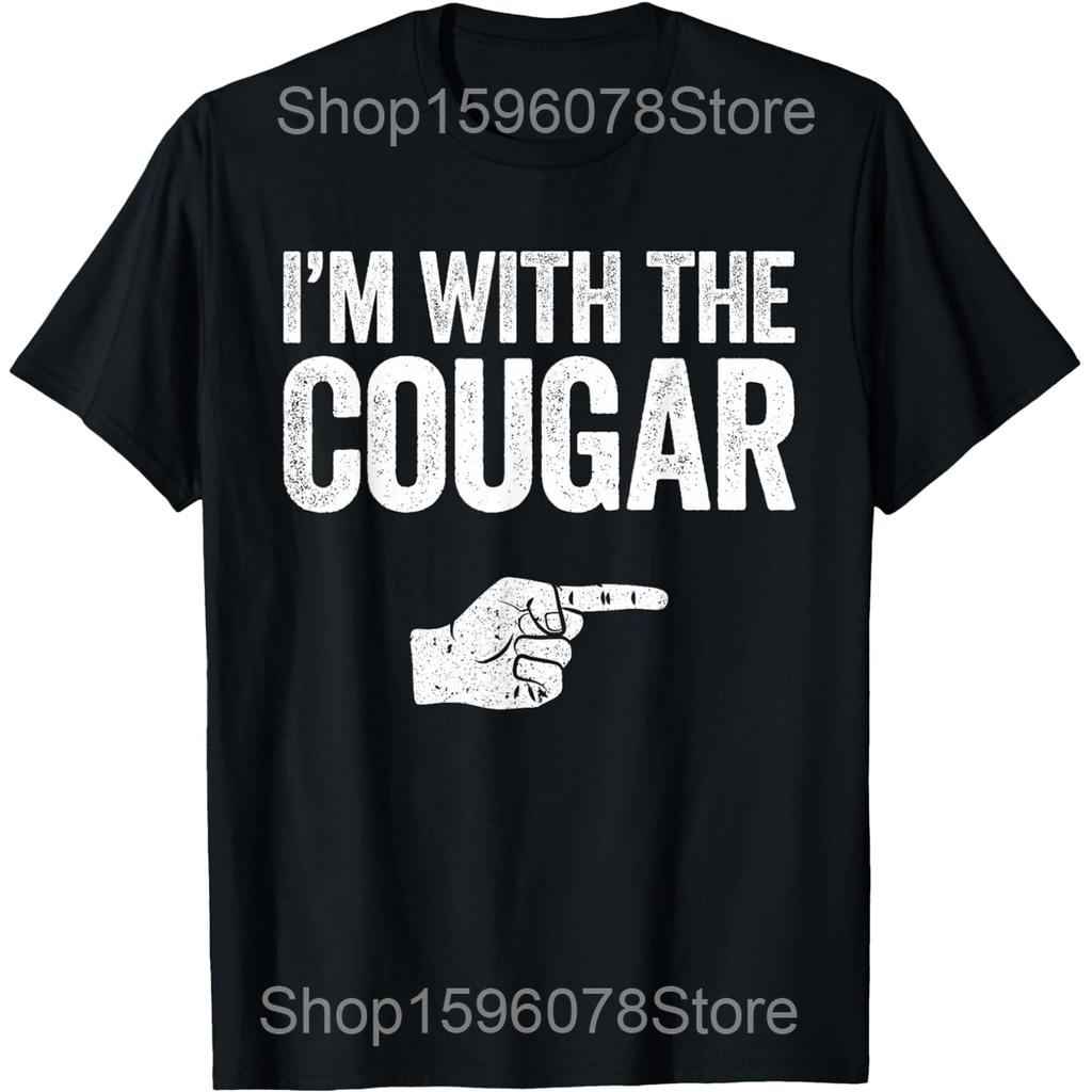 In My Cougar Era Cougar Girlfriend T Shirts Men Women Pure Cotton Humor Streetwear Tee Shirt Short Sleeve Unisex Loose Clothing