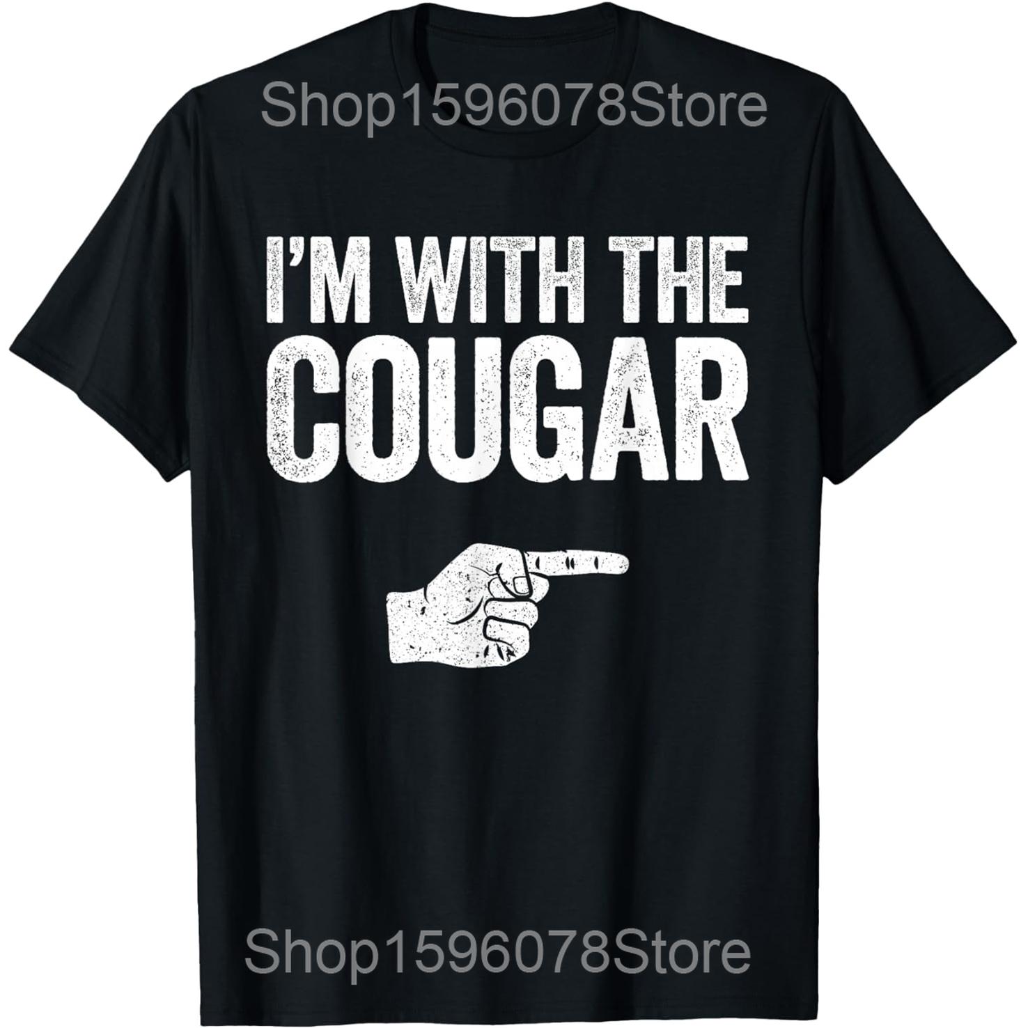 

In My Cougar Era Cougar Girlfriend T Shirts Men Women Pure Cotton Humor Streetwear Tee Shirt Short Sleeve Unisex Loose Clothing 4XL