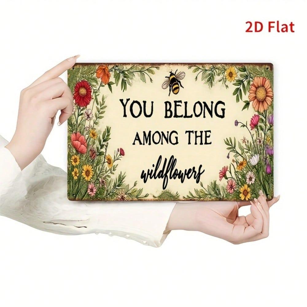 2D Vintage Metal Sign "You Belong Among the Wildflowers" 8x12 Inch Rustic Floral Wall Art with Bees and Butterflies