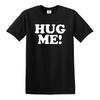 New Hug Me Tshirt Mens Cute Hugging Funny Novelty Joke Gift Fashion Tee Top