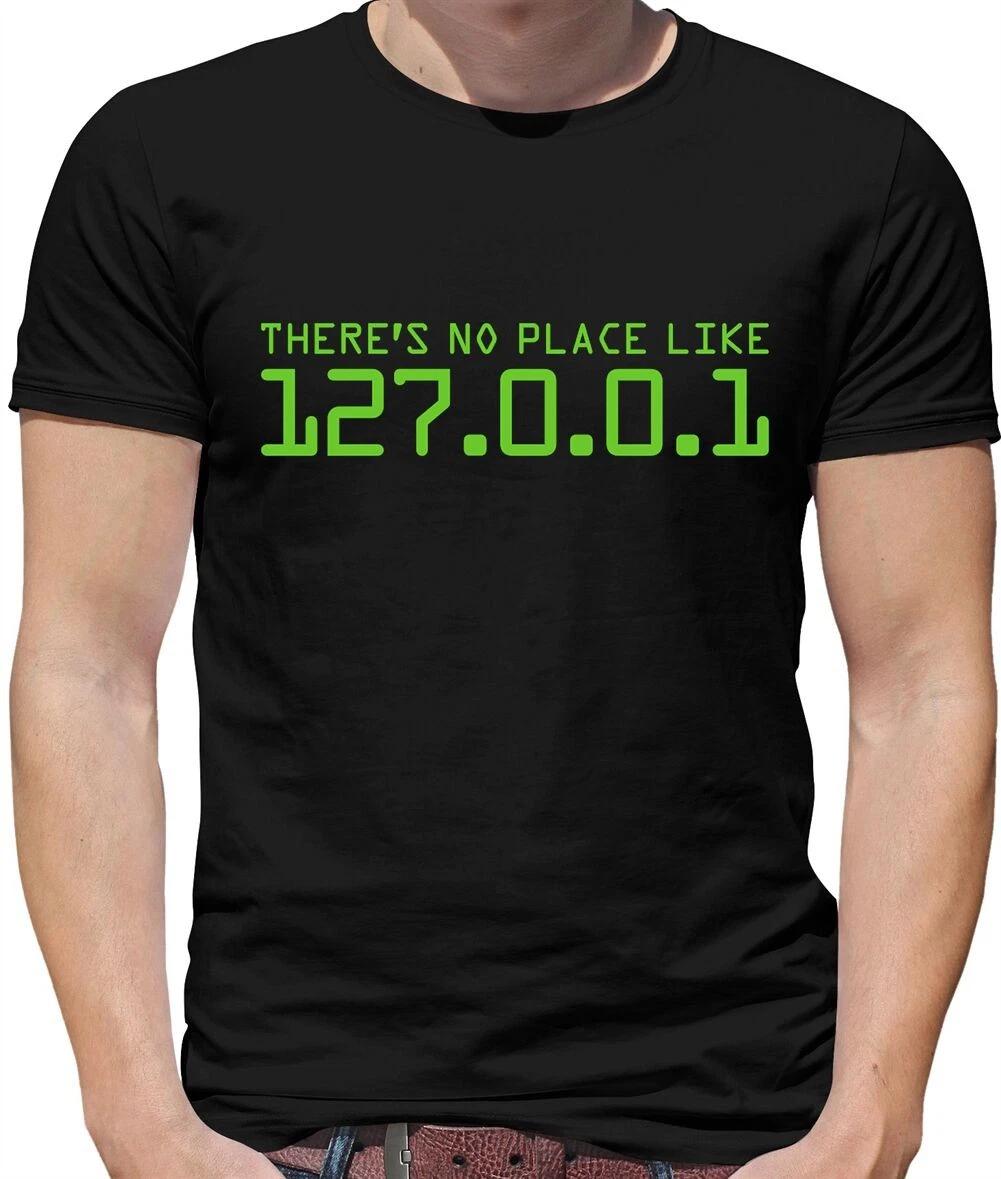 There s No Place Like 127.0.0.1 - Mens T-Shirt - Geek Home Computer XXXXL